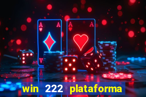 win 222 plataforma de jogos